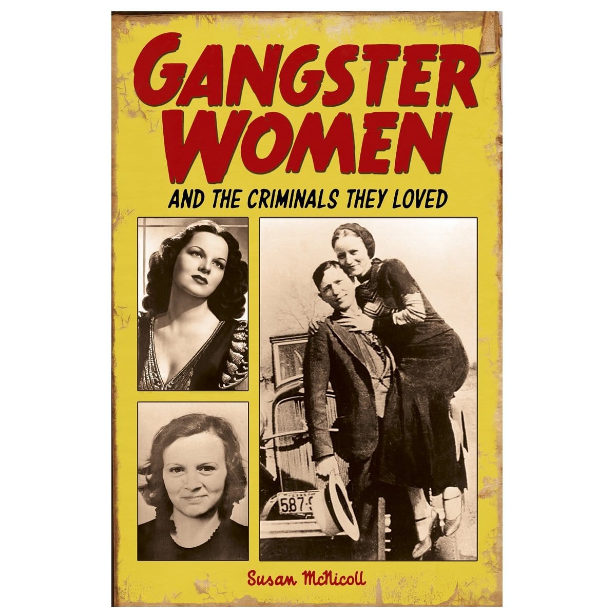 Gangster Women - And The Criminals They Loved