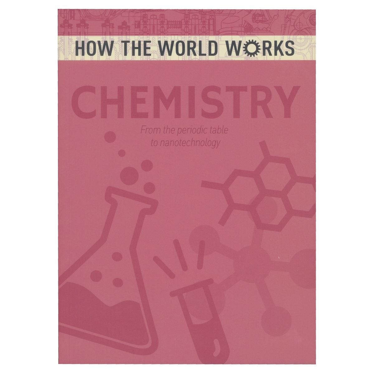 How The World Works Chemistry