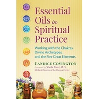 Essential Oils in the Spiritual Practice - Candice Covington