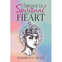 A Chronicle Spiritual Journey Back to the Heart - Health & Wellbeing Book
