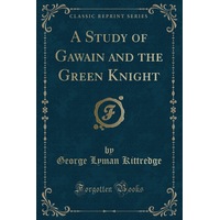 A Study of Gawain and the Green Knight (Classic Reprint) Paperback Book