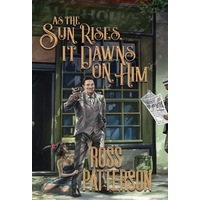 As The Sun Rises It Dawns On Him - Ross Patterson