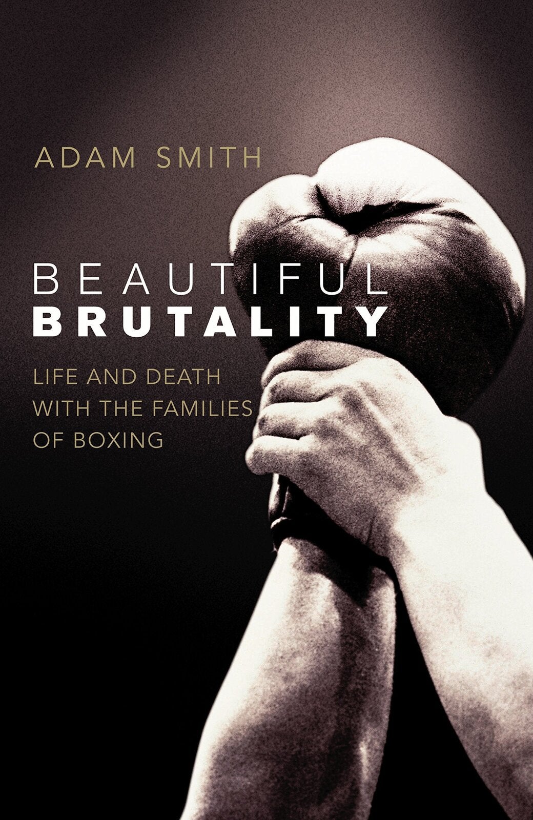 Beautiful Brutality: The Family Ties at the Heart of Boxing - Paperback Book