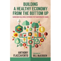 Building a Healthy Economy from the Bottom Up Paperback Book