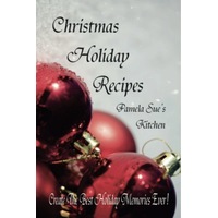 Christmas Holiday Recipes Pamela Sue's Kitchen Paperback Book