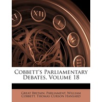 Cobbetts Parliamentary Debates, Volume 18 - Great Britain. Parliament