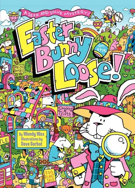 Easter Bunny on the Loose!: A Seek and Solve Mystery! Book