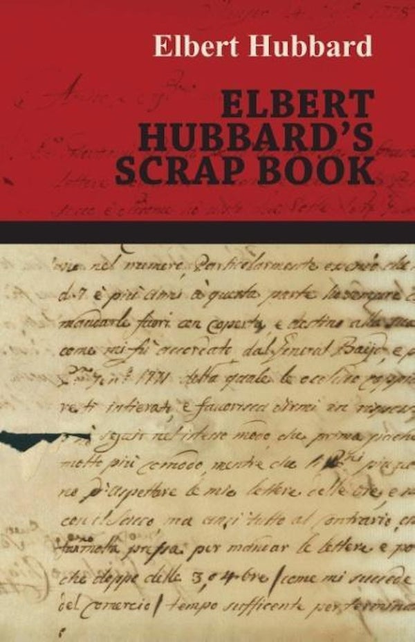 Elbert Hubbard's Scrap Book -Hesperides Health & Wellbeing Book