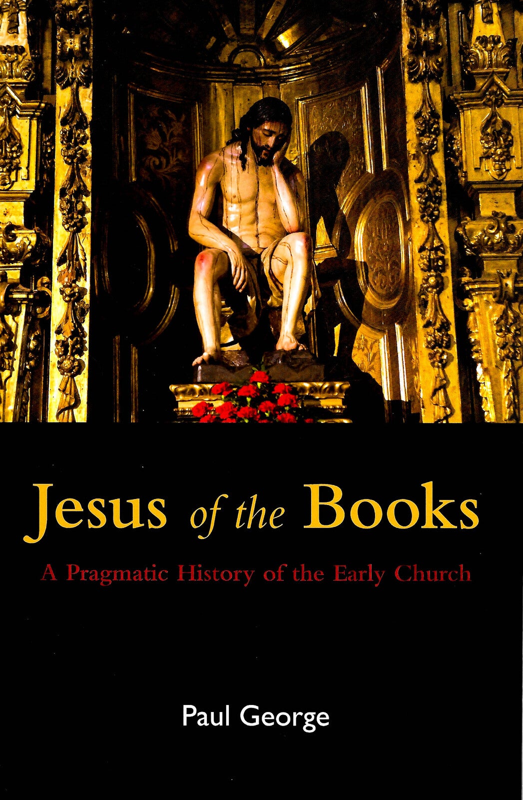 Jesus of the Books -A Pragmatic History of the Early Church - Religion Book