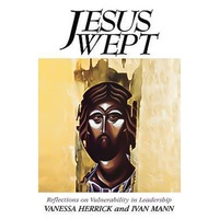 Jesus Wept: Reflections on Vulnerability in Leadership Book