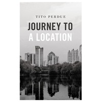 Journey to a Location - Tito Perdue