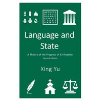Language and State: A Theory of the Progress of Civilization - Xing Yu