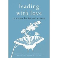 Leading with Love: Inspiration for Spiritual Activists Hardcover Book