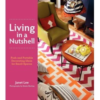 Living in a Nutshell: Posh and Portable Decorating Ideas for Small Spaces - 