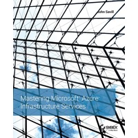 Mastering Microsoft Azure Infrastructure Services - John Savill