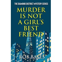 Murder is Not a Girls Best Friend - Rob Bates