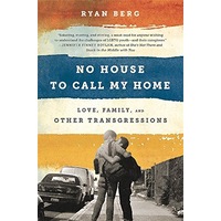 No House to Call My Home: Love, Family, and Other Transgressions