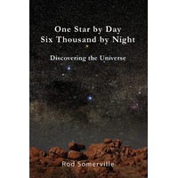 One Star By Day Six Thousand By Night: Discovering the Universe - Rodney Somerville
