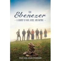 Our Ebenezer -A Journey of Faith, Family, and Farming - Religion Book