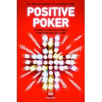 Positive Poker: A Modern Psychological Approach to Mastering Your Mental Game - Patricia Cardner