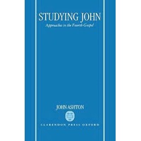 Studying John: Approaches to the Fourth Gospel -John Ashton Book