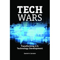 Tech Wars: Transforming U.S. Technology Development - Daniel M. Gerstein