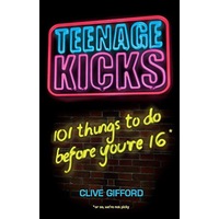 Teenage Kicks: 101 Things to Do Before You're 16 - Children's Book