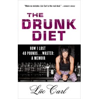 The Drunk Diet: How I Lost 40 Pounds . . . Wasted: A Memoir Paperback Book