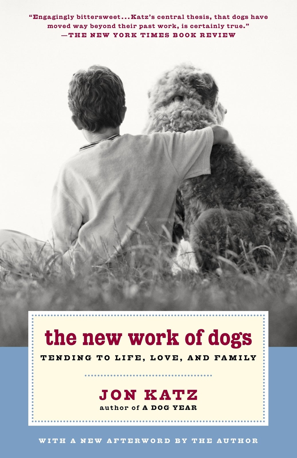 The New Work of Dogs: Tending to Life, Love, and Family Paperback Novel Book