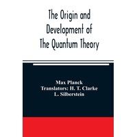 The origin and development of the quantum theory - Max Planck