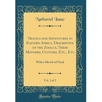 Travels and Adventures in Eastern Africa, Descriptive of the Zoolus, Their Manners, Customs, Etc., Etc, Vol. 2 of 2 Book