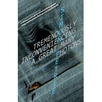 Tremendously Inconveniencing A Great Many Photons - Simon Petrie