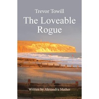 Trevor Towill - The Loveable Rogue - Alexandra Mather