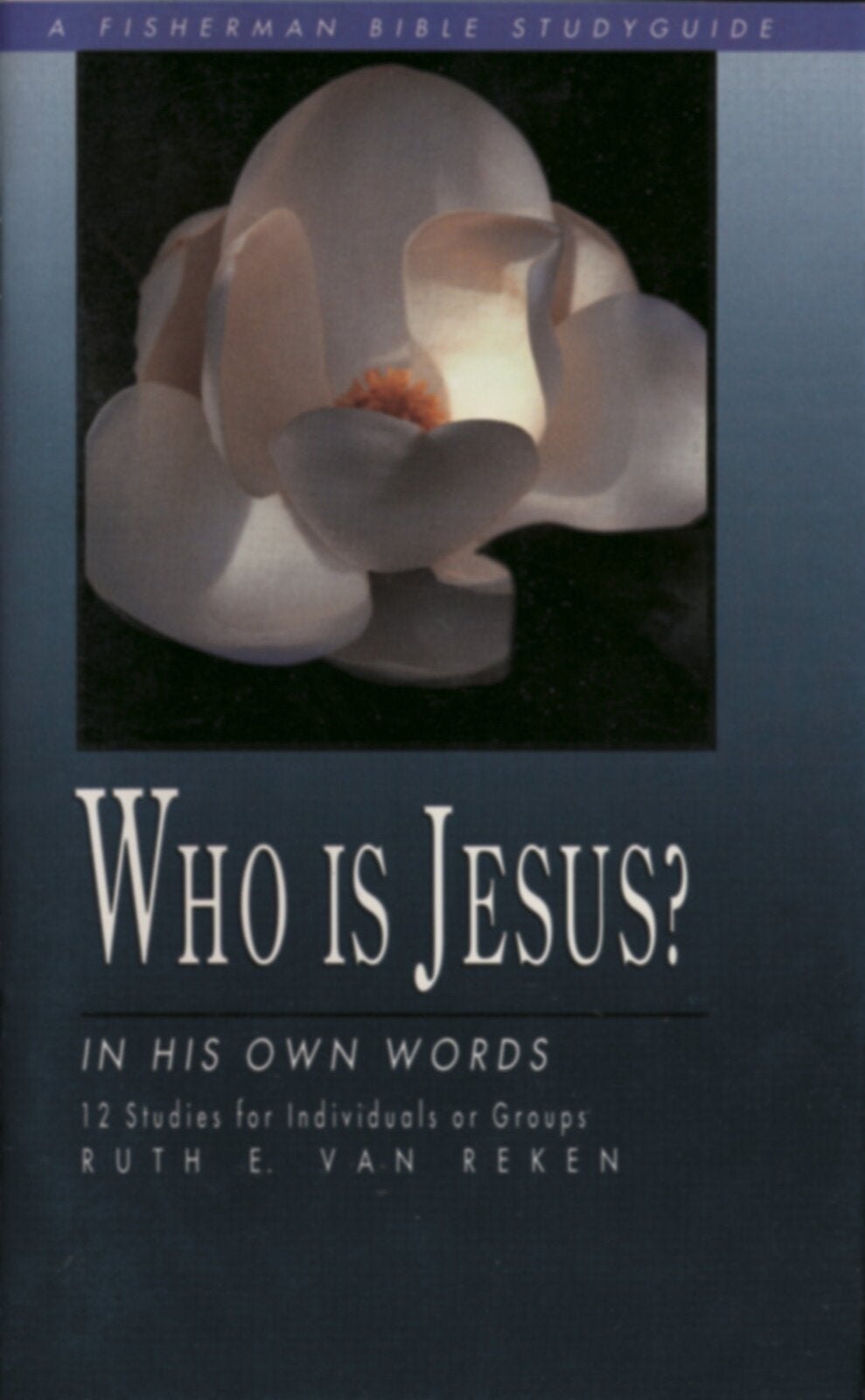 Who is Jesus? In His Own Words: 12 Studies (Fisherman Bible Study Guides)