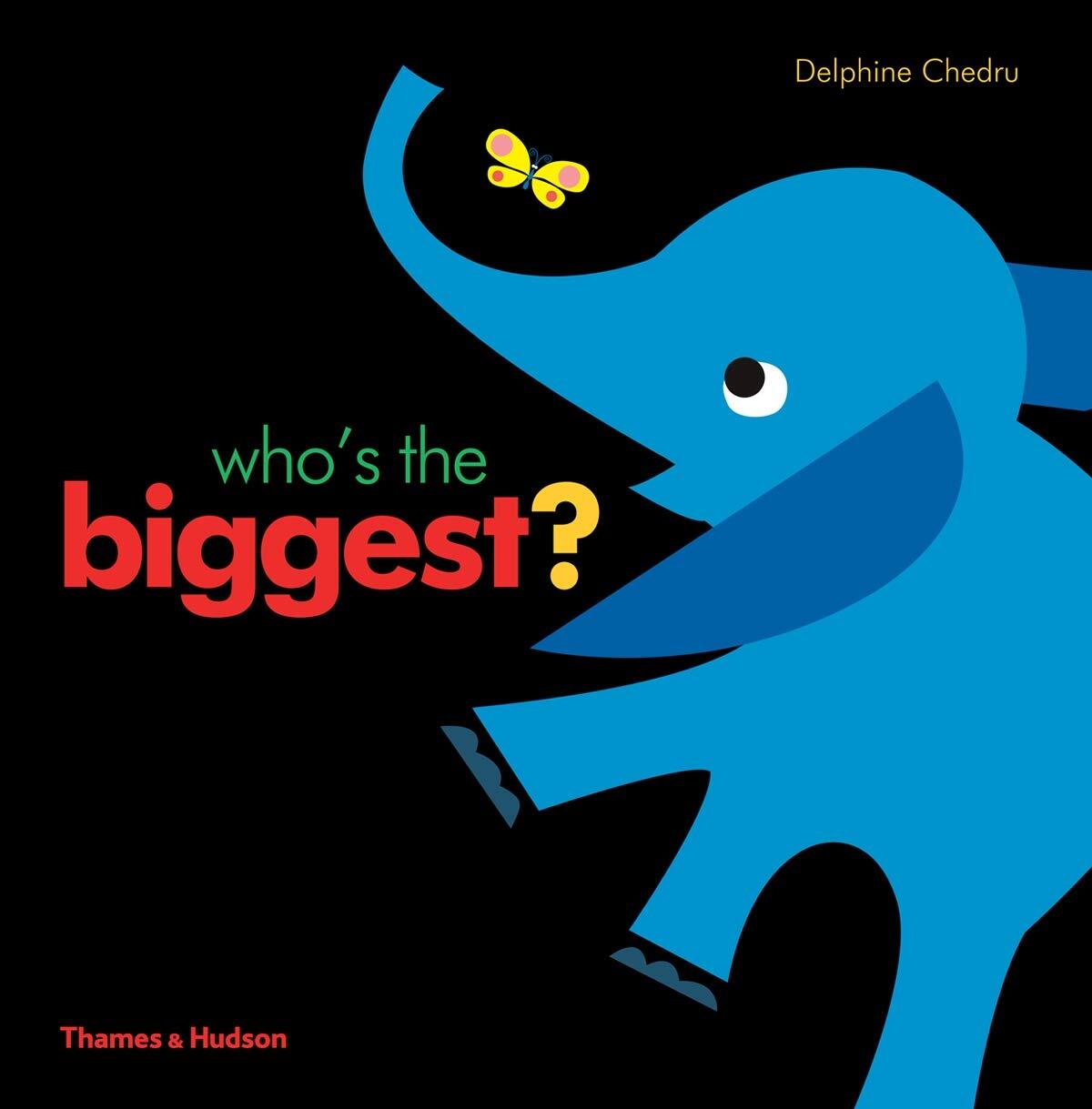 Who's the Biggest? -Delphine Chedru Hardcover Children's Book
