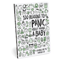 100 Reasons To Panic about Having a Baby Journal