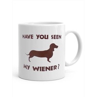 Have You Seen My Wiener Giant Mug