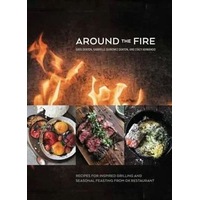 Around The Fire: Recipes for Inspired Grilling and Seasonal Feasting from Ox Restaurant