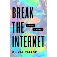 Break the Internet: in pursuit of influence