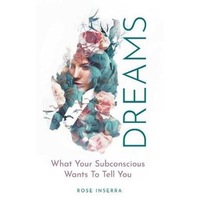 Dreams: What Your Subconscious Wants To Tell You