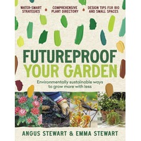 Futureproof Your Garden: Environmentally sustainable ways to grow more with less