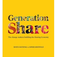 Generation Share: The Change-Makers Building the Sharing Economy