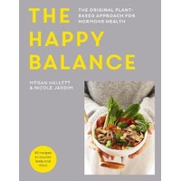 Happy Balance, The: The original plant-based approach for hormone health - 60 recipes to nourish body and mind