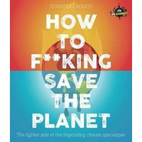 IFLScience! How to F**king Save the Planet: The Brighter Side of the Fight Against Climate Change