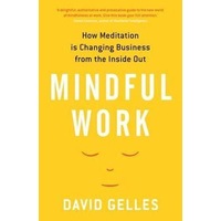 Mindful Work: How Meditation is Changing Business from the Inside Out