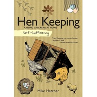 Self-Sufficiency: Hen Keeping: Raising Chickens at Home