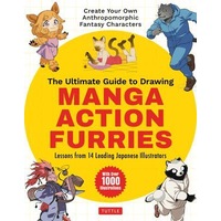 Ultimate Guide to Drawing Manga Action Furries, The: Create Your Own Anthropomorphic Fantasy Characters: Lessons from 14 Leading Japanese Illustrators