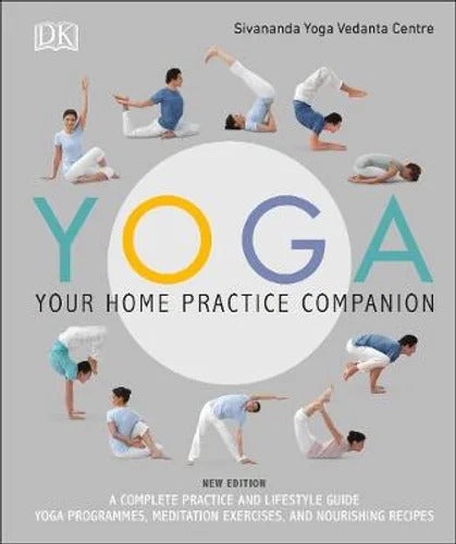 Yoga Your Home Practice Companion: A Complete Practice and Lifestyle Guide: Yoga Programmes, 
