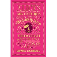 Alice's Adventures in Wonderland and Through the Looking-Glass (Barnes & Noble Collectible Editions)