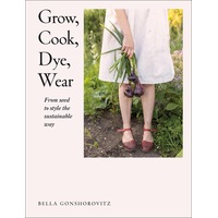 Grow, Cook, Dye, Wear